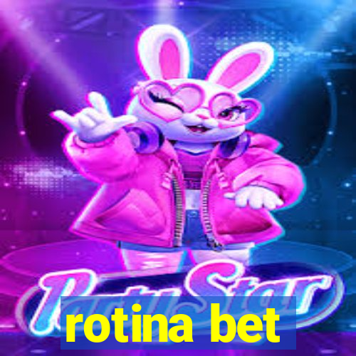 rotina bet